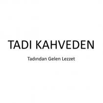 tadı kahveden tadından gelen lezzet