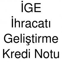 ige ihracatı geliştirme kredi notu