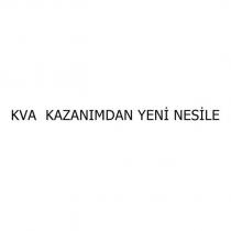 kva kazanımdan yeni nesile