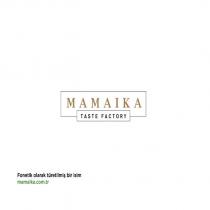 mamaika taste factory fonetik olarak türetilmiş bir isim mamaika.com.tr