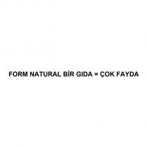 form natural bir gıda = çok fayda