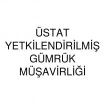 üstat yetkilendirilmiş gümrük müşavirliği