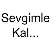 sevgimle kal.