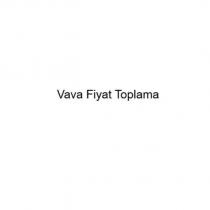 vava fiyat toplama