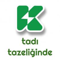 k tadı tazeliğinde