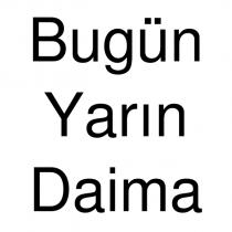 bugün yarın daima