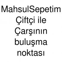 mahsulsepetim çiftçi ile çarşının buluşma noktası