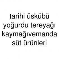 tarihi üskübü yoğurdu tereyağı kaymağıvemanda süt ürünleri