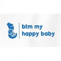 btm my happy baby