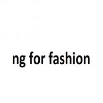 ng for fashion