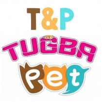 t&p tuğba pet