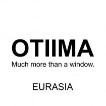 otiima much more than a window. eurasia