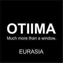 otiima much more than a window. eurasia