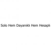 solo hem dayanıklı hem hesaplı