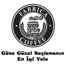 fabrica coffee güne güzel başlamanın en iyi yolu