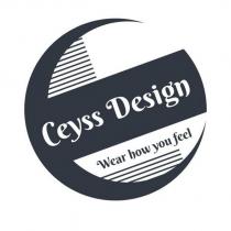ceyss design wear how you feel
