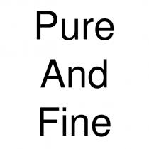 pure and fine