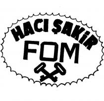 haci şakir fom