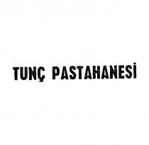 tunç pastahanesi