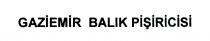gaziemir balık pişiricisi