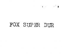 fox super dur