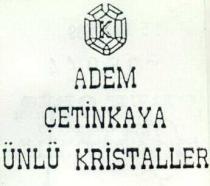 adem çetinkaya ünlü kristaller