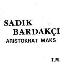 sadik bardakçi aristokrat maks