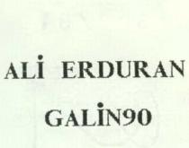 ali erduran galin 90