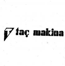 taç makina t