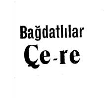bağdatlilar çe-re