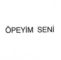 öpeyim seni