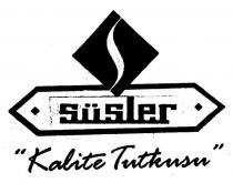 süsler kalite tutkusu
