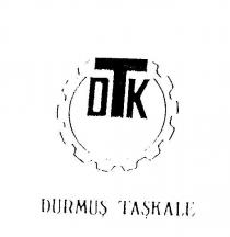 dtk durmuş taşkale