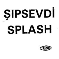 şipsevdi splash