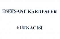 esefsane kardeşler yufkacısı
