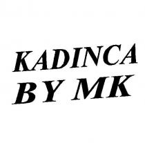 kadinca by mk