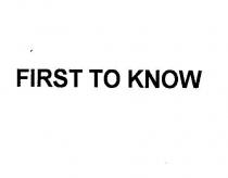 first to know