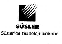 süsler süsler´de teknoloji birikimi