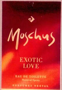 moschus exotic love