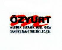 özyurt mermer seramik mad. gıda san. inş. taah. tur. tic. ltd. şti.