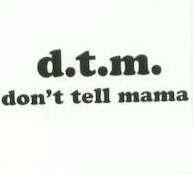 dtm dont tell mama