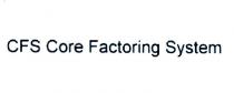 cfs core factoring system