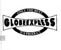 only the best globeexpress tcs product