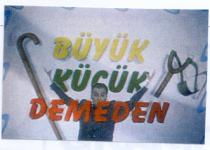 büyük küçük demeden