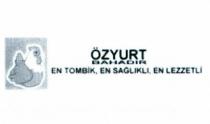 özyurt bahadır en tombik, en sağlıklı en lezzetli