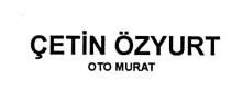 çetin özyurt oto murat