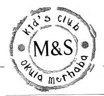 kids club m&s okula merhaba