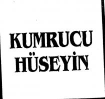 kumrucu hüseyin