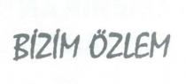 bizim özlem