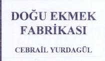 doğu ekmek fabrikasi cebrail yurdagül